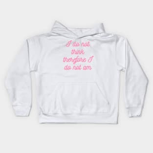 I do not think therefore I do not am Kids Hoodie